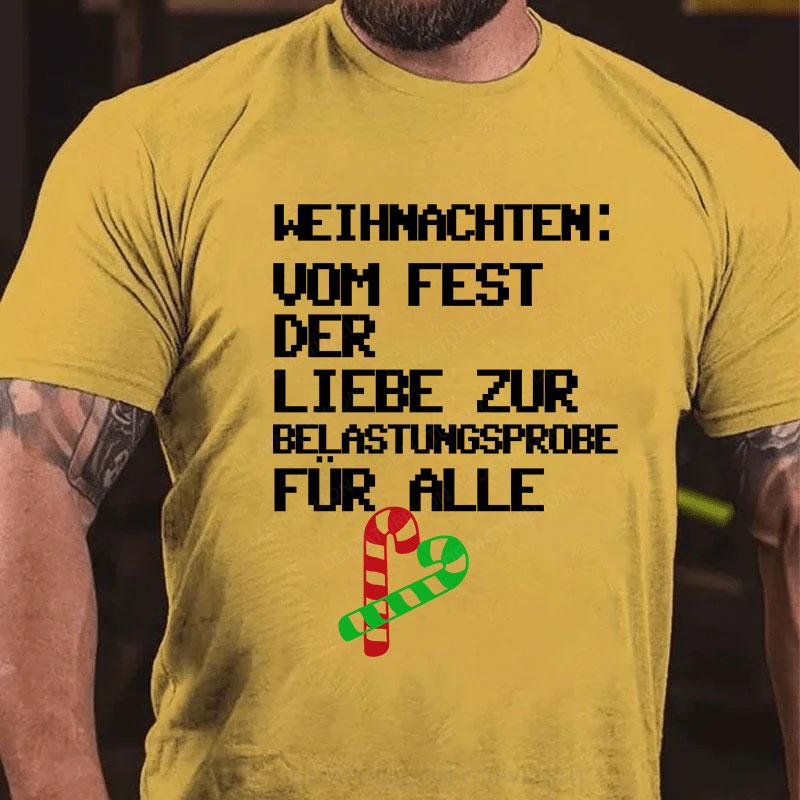 Weihnachten: vom Fest der Liebe zur Belastungsprobe für alle T-Shirt