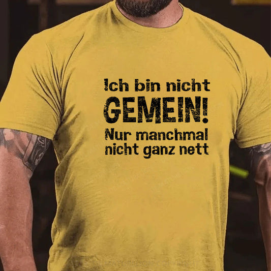 Ich Bin Nicht Gemein Nur Manchmal Nicht Ganz Nett T-Shirt