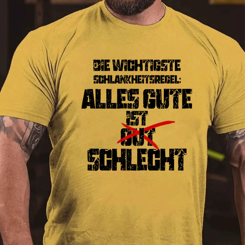 Die wichtigste Schlankheitsregel: Alles Gute ist schlecht T-Shirt