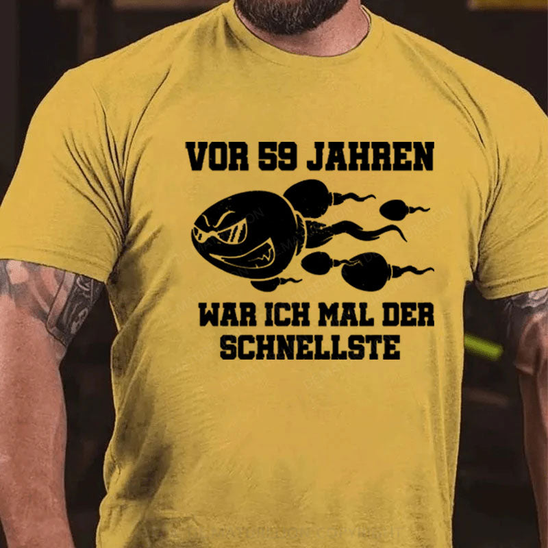 Vor 59 Jahren War Ich Mal Der Schnellste T-Shirt