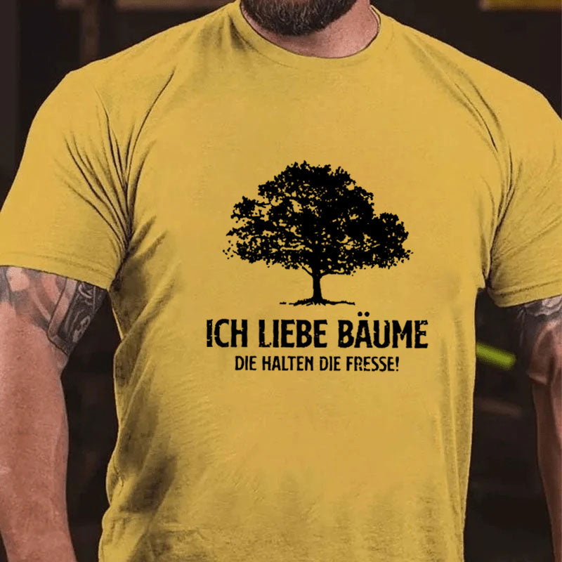 Ich liebe Bäume die halten die Fresse T-Shirt