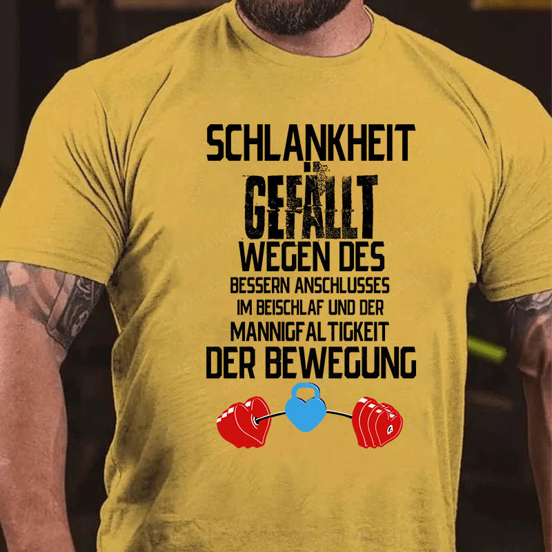 Schlankheit gefällt wegen des bessern Anschlusses im Beischlaf und der Mannigfaltigkeit der Bewegung T-Shirt