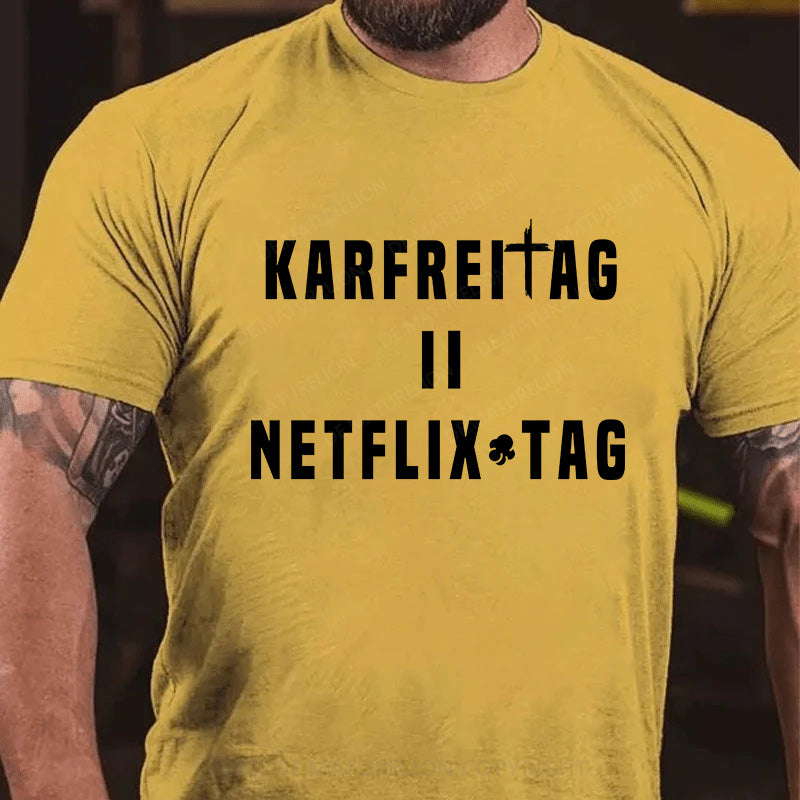 Karfreitag = Netflix-Tag T-Shirt