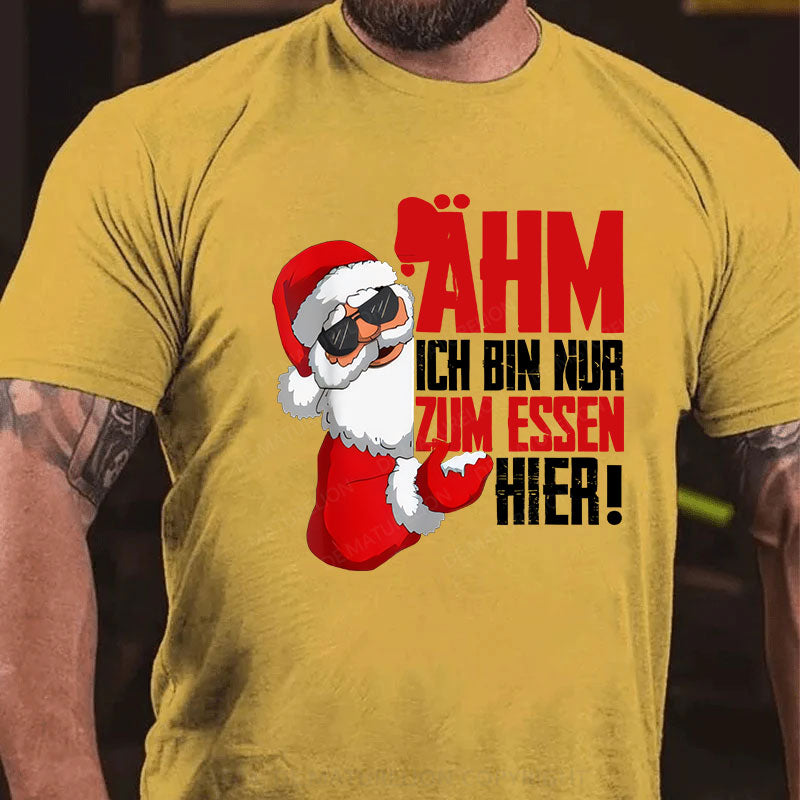 Ähm Ich BIn Nur Zum Essen Hier Weihnachten T-Shirt