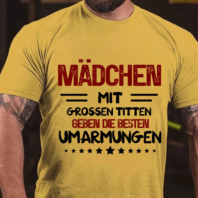 Mädchen  mit  grossen Titten  geben die besten  Umarmungen T-Shirt