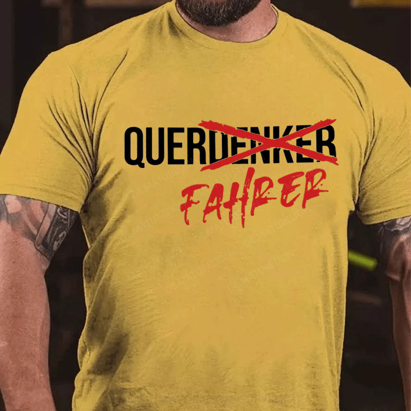 Nicht Querdenker Sondern Querfahrer T-Shirt