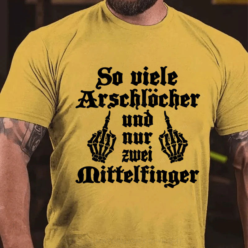 So Viele Arschlöcher Und Nur Zwei Mittelfinger T-Shirt