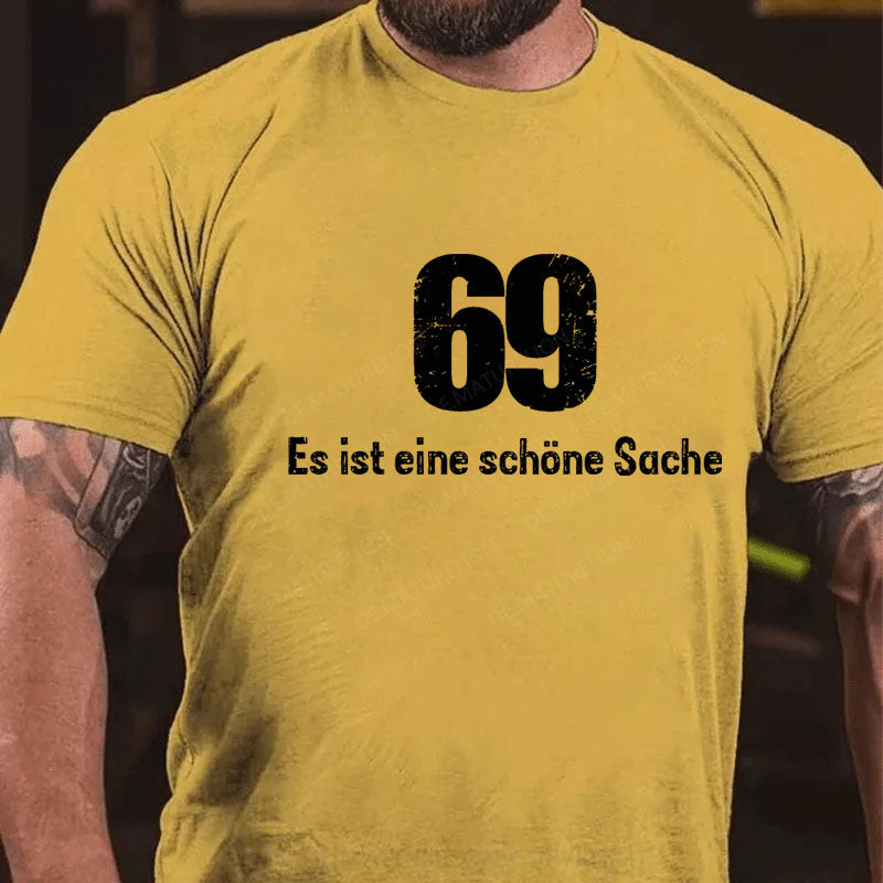 69 Es Ist Eine Schöne Sache T-Shirt