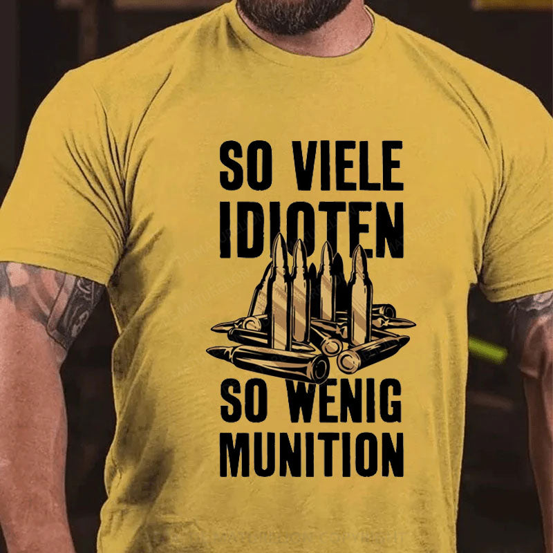 So Viele Idioten So Wenig Munition T-Shirt