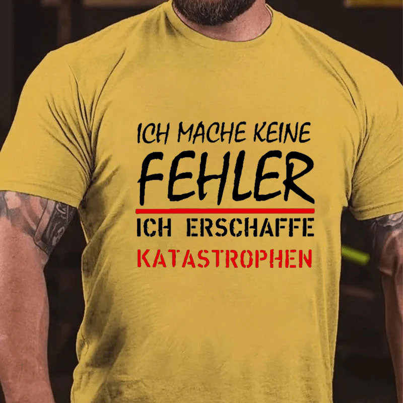 Ich Mache Keine Fehler T-Shirt