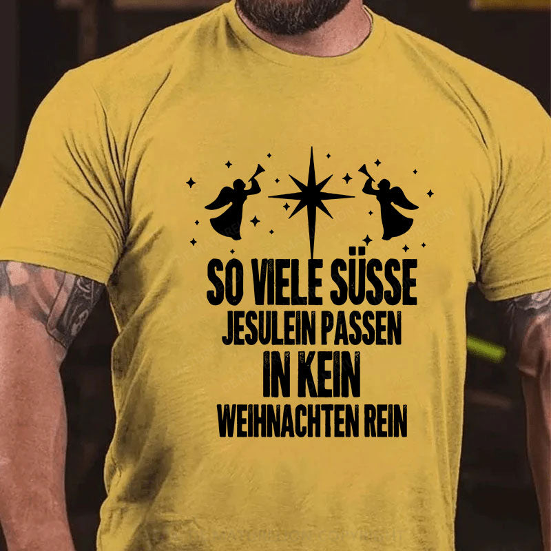 So viele süsse Jesulein passen in kein Weihnachten rein T-Shirt