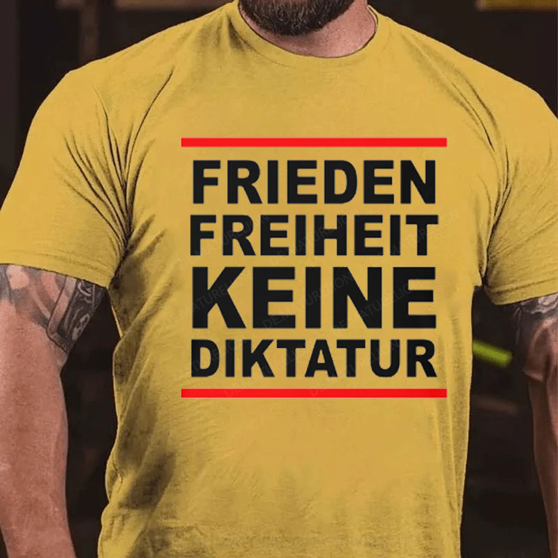 Friede Freiheit Keine Diktatur T-Shirt