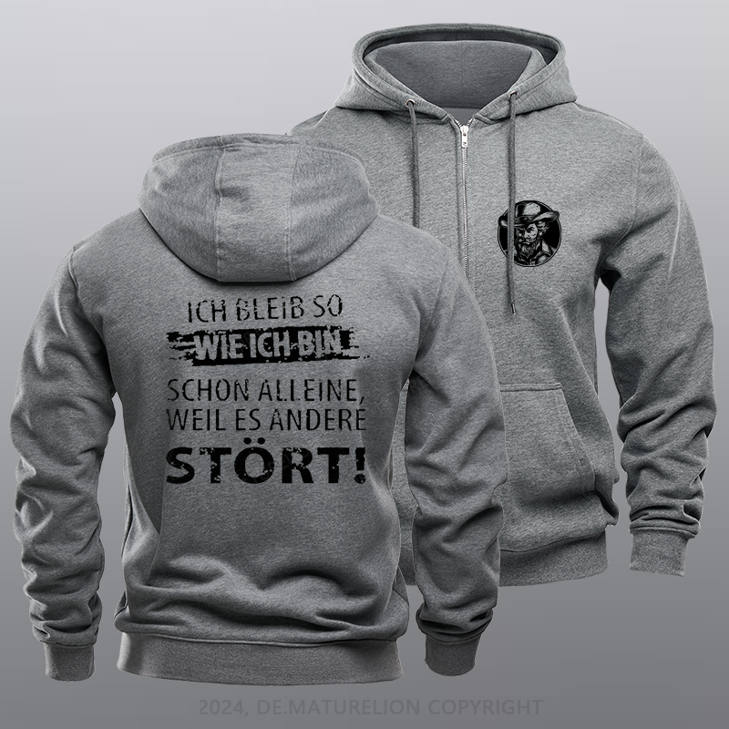 Maturelion Ich Bleib So Wie Ich Bin Schon Alleine, Weil Es Andere Stört Reißverschluss Hoodie