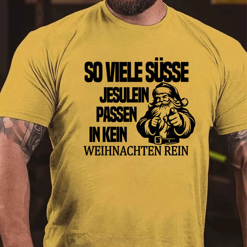 So viele süsse Jesulein passen in kein Weihnachten rein T-Shirt