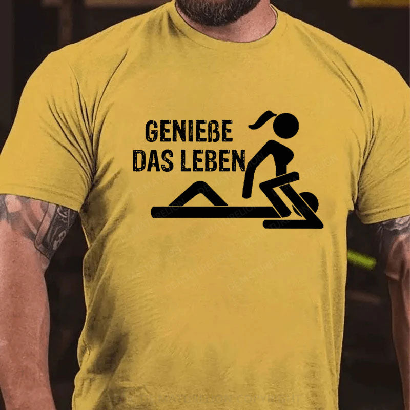 Genieße Das Leben T-Shirt