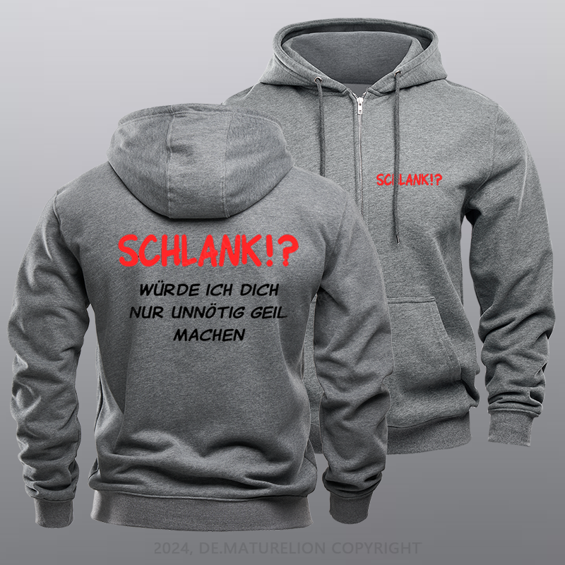 Maturelion Schlank würde ich dich nur unnötig geil machen Reißverschluss Hoodie