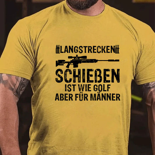 Langstreckenschießen ist wie Golf, aber für Männer T-Shirt