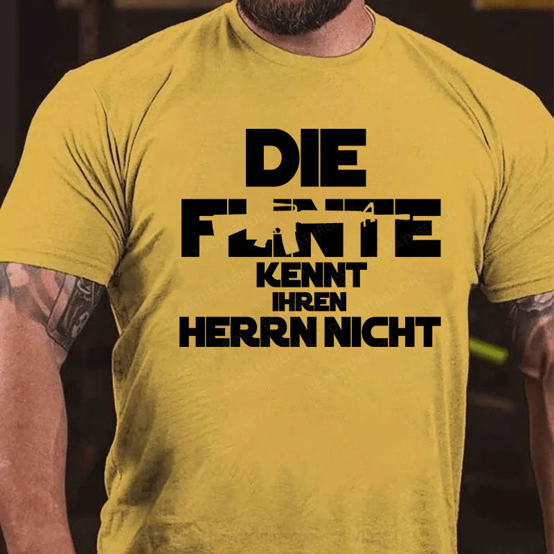 Die Flinte kennt ihren Herrn nicht T-Shirt