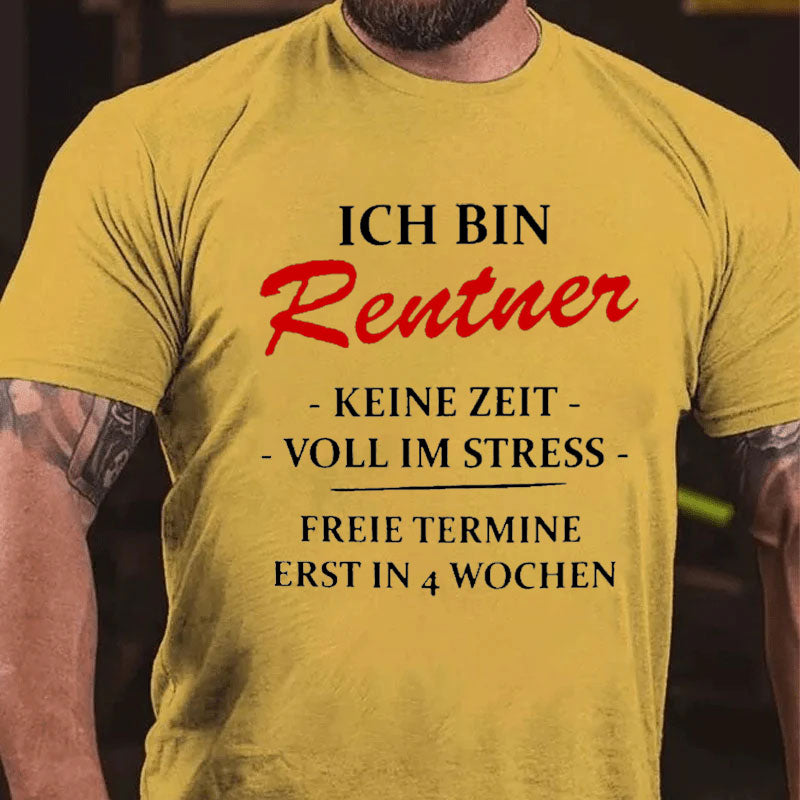 Ich bin Rentner keine Zeit voll im Stress T-shirt