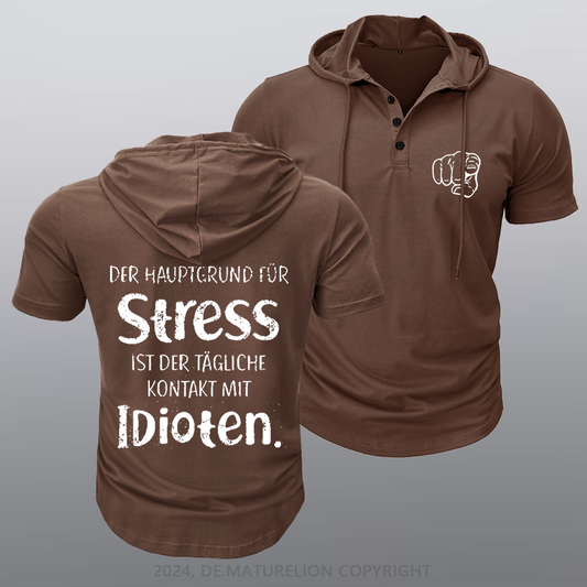Maturelion Der Hauptgrund Für Stress Ist Der Tägliche Kontakt Mit Idioten Kapuze T-Shirt