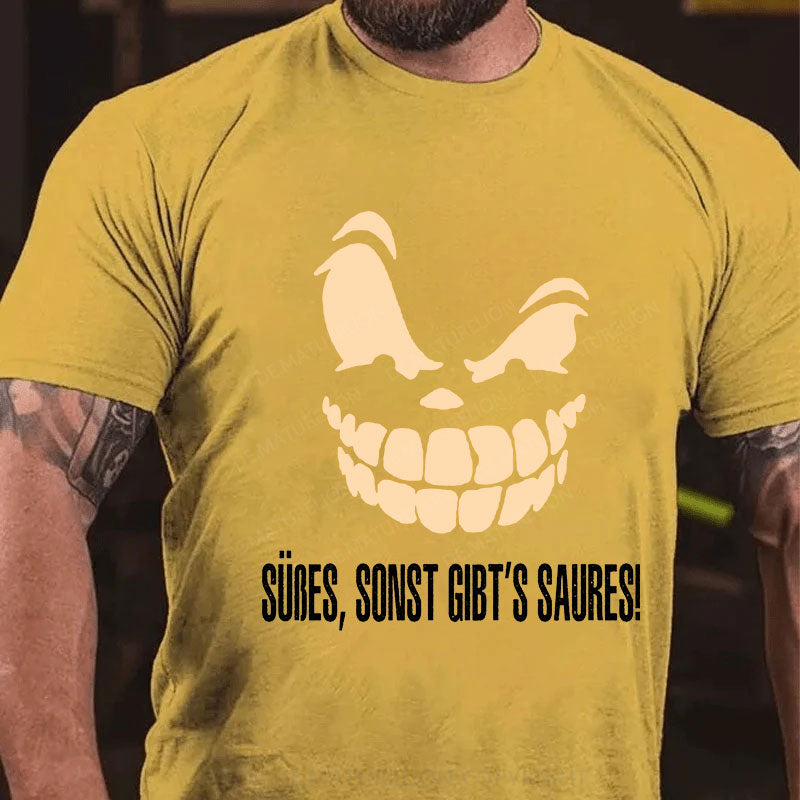 Süßes, sonst gibt‘s Saures! T-Shirt