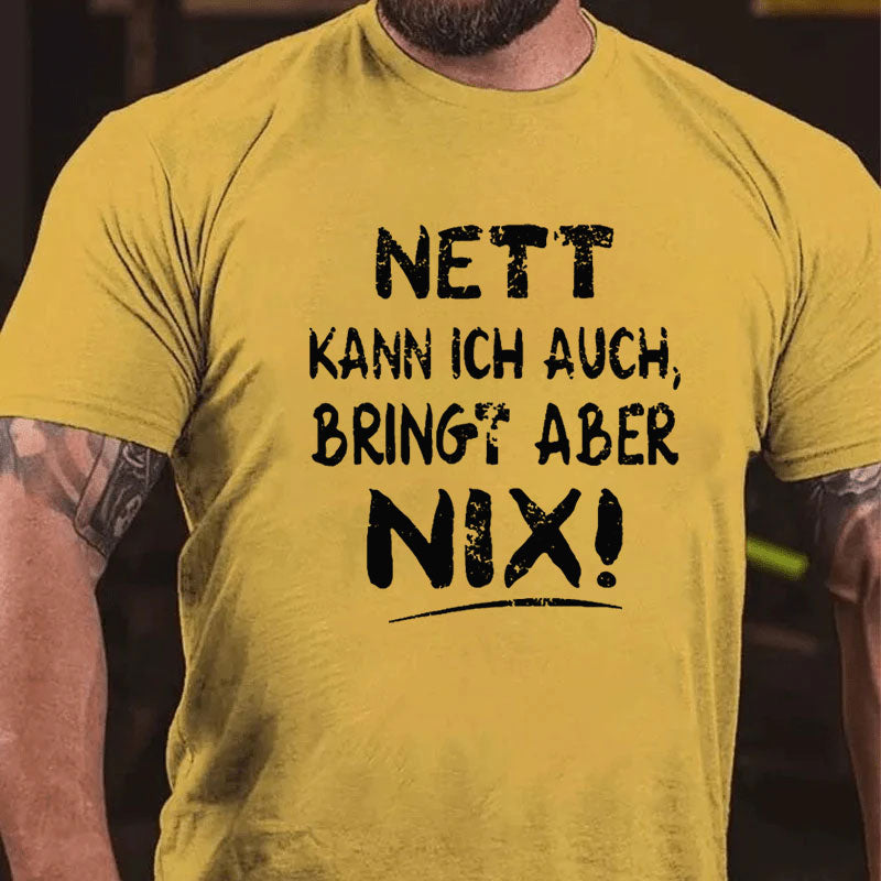 Nett Kann Ich Auch Bringt Aber Nix T-shirt