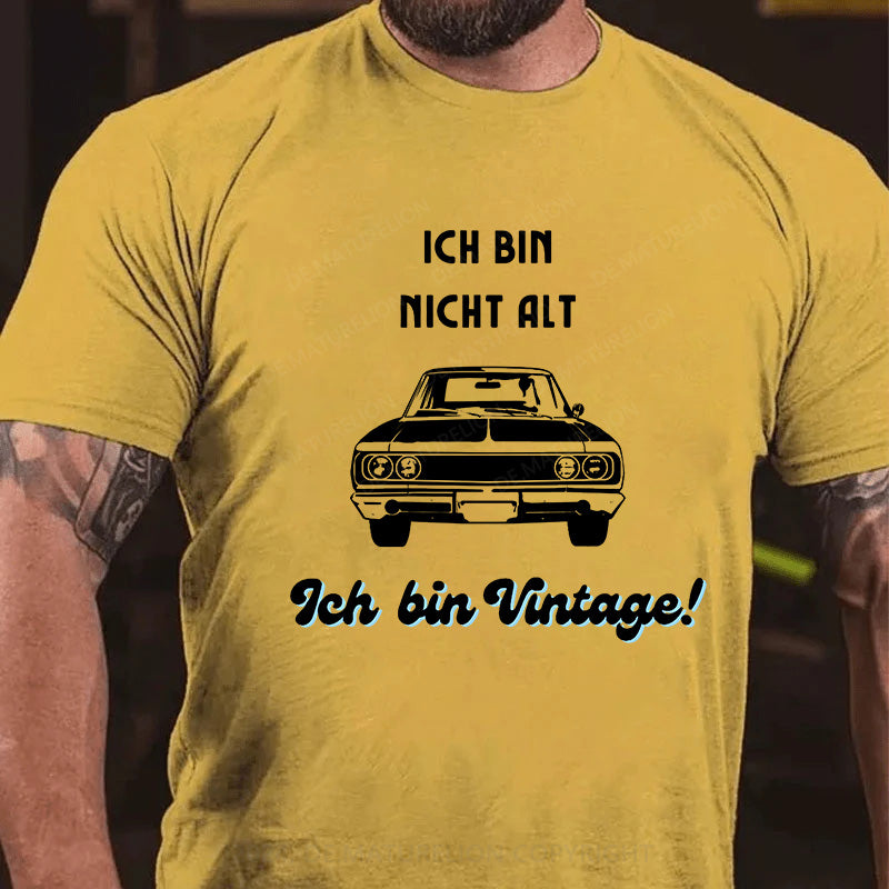 Ich bin nicht alt, ich bin vintage! T-Shirt