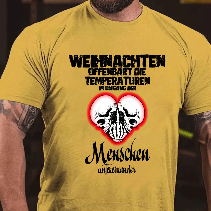 Weihnachten offenbart die Temperaturen im Umgang der Menschen untereinander T-Shirt