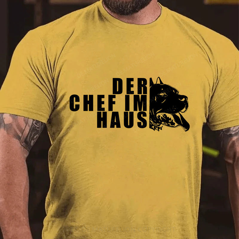 Der Chef im Haus T-Shirt