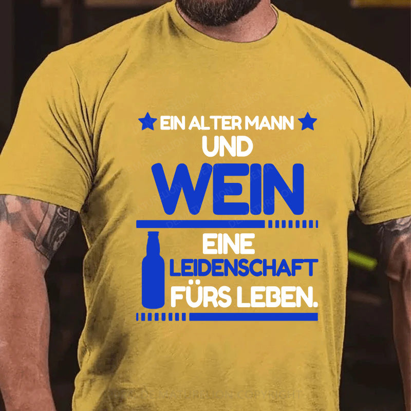Ein alter Mann und Wein - eine Leidenschaft fürs Leben T-Shirt