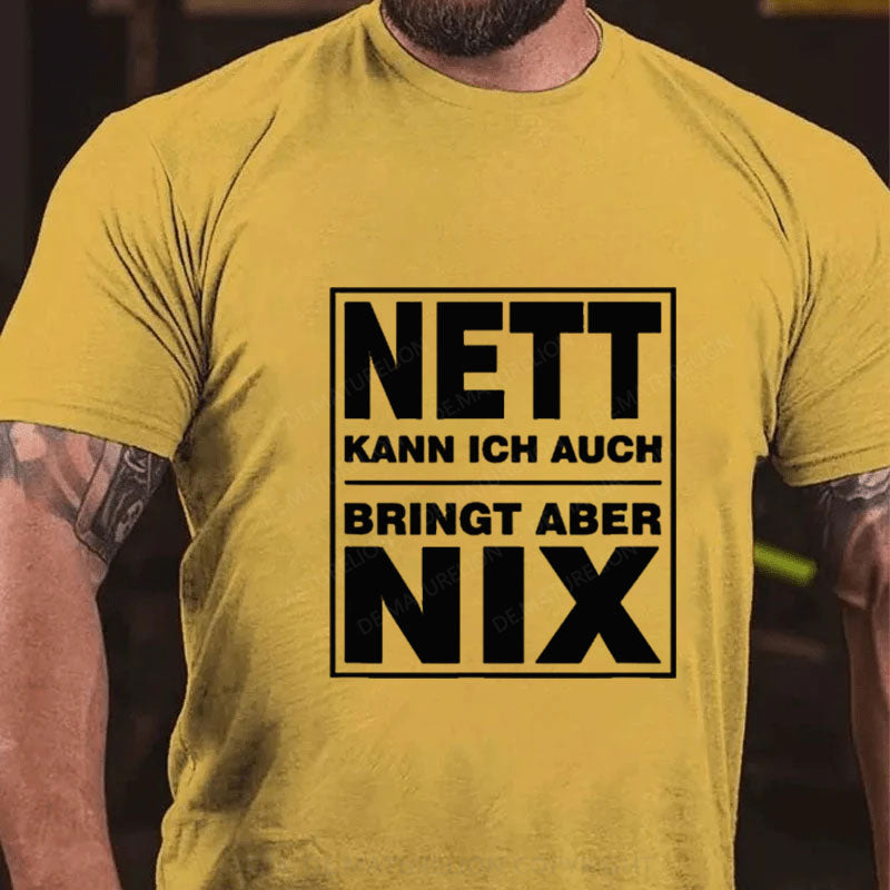 Nett Kann Ich Auch Bringt Aber Nix T-Shirt