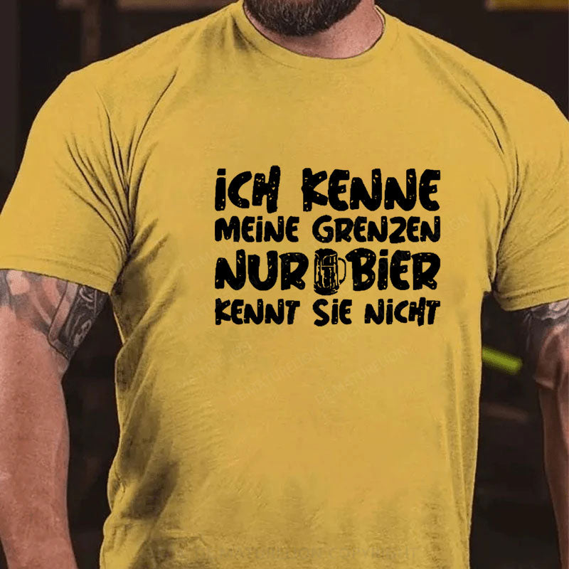 Ich Kenne Meine Grenzen Nur Bier Kennt Sie Nicht T-Shirt