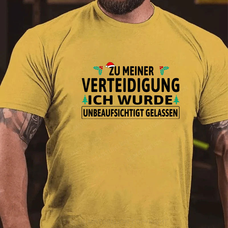 Zu Meiner Verteidigung Ich Wurde Unbeaufsichtigt Gelassen T-Shirt
