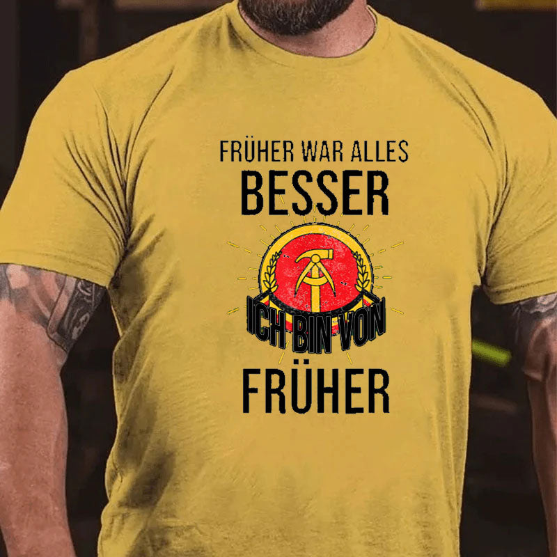 Früher war alles besser ich bin von früher T-Shirt