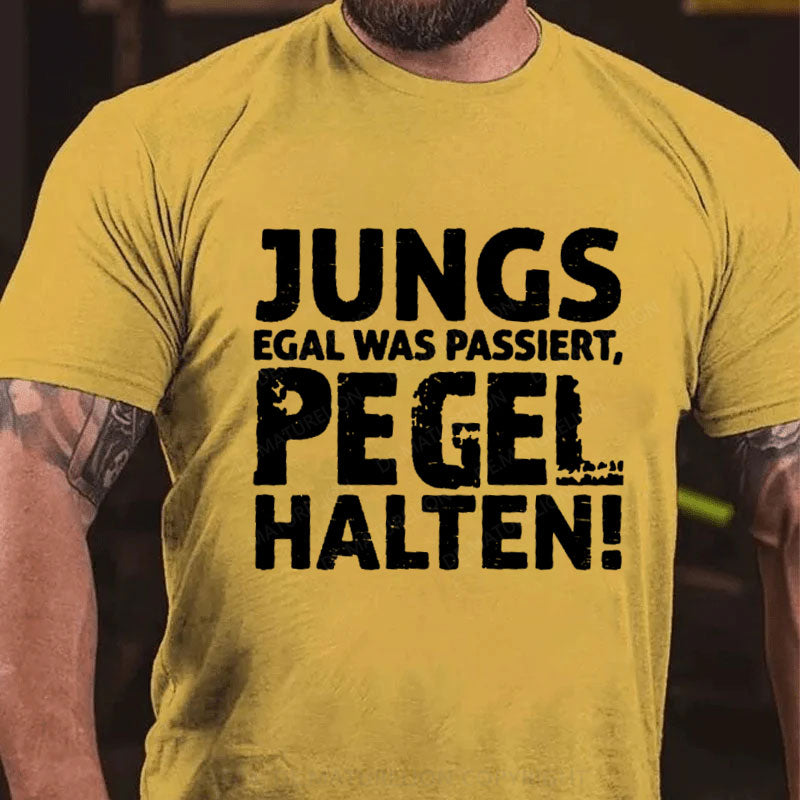 Jungs Egal Was Passiert, Pegel Halten T-Shirt