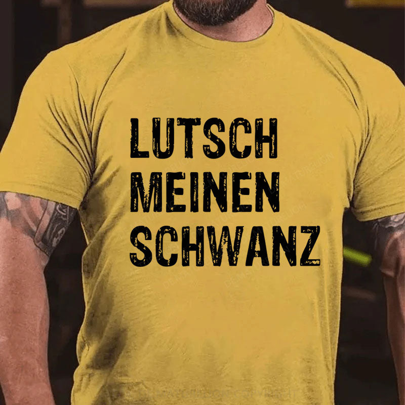 Lutsch Meinen Schwanz T-Shirt