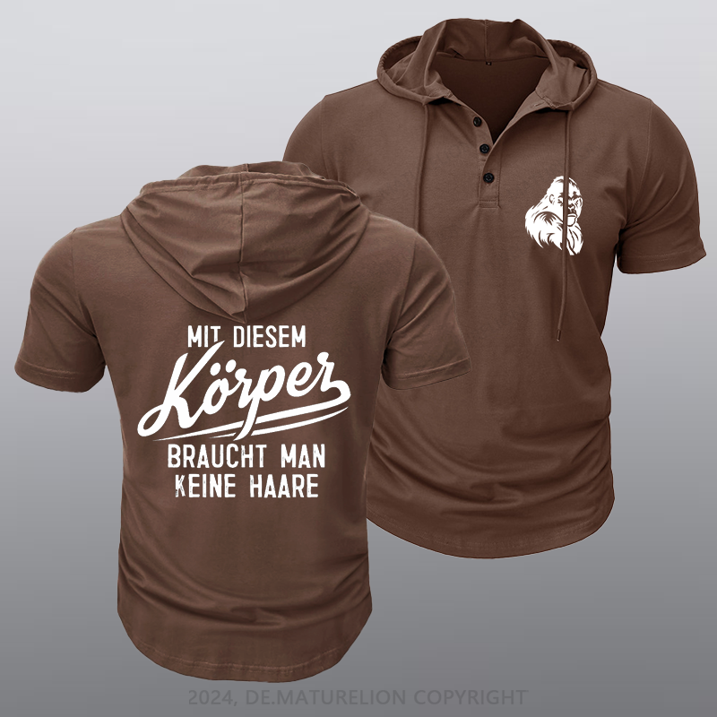Maturelion Mit diesem Körper braucht man keine Haare Kapuze T-Shirt