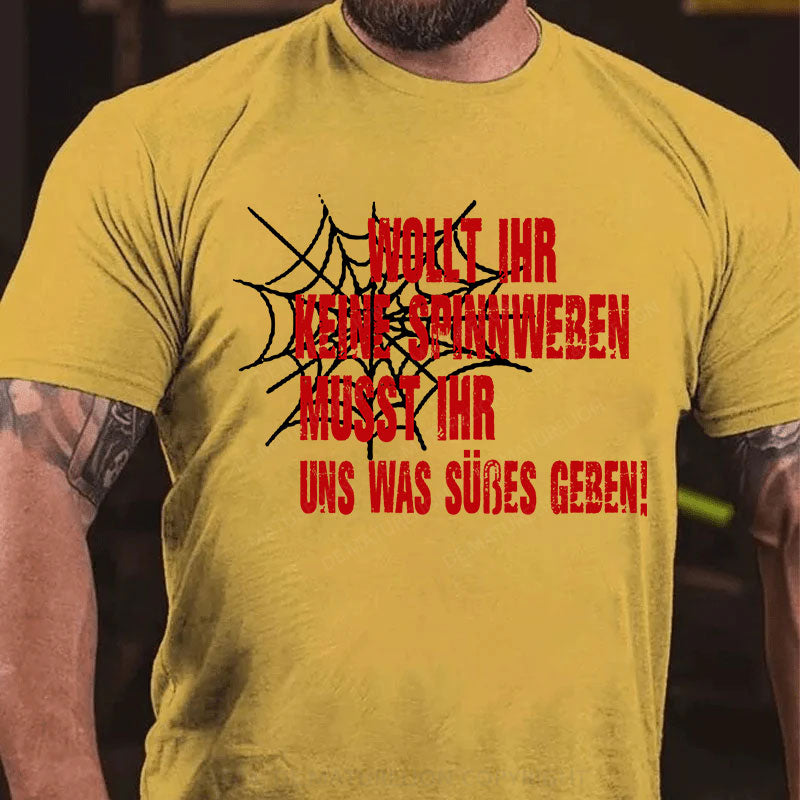 Wollt ihr keine Spinnweben, müsst ihr uns was Süßes geben T-Shirt