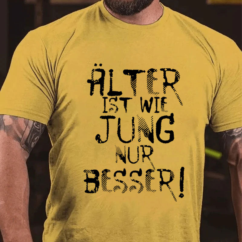 Älter ist wie jung nur besser T-Shirt