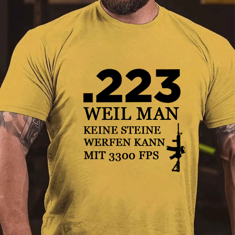 .223 Weil Man Keine Steine Werfen Kann Mit 3300 FPS T-Shirt