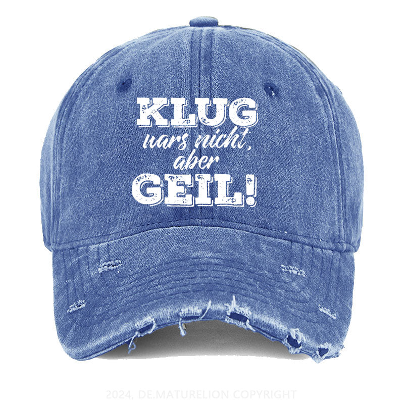 Klug wars nicht aber geil Gewaschene Vintage Cap