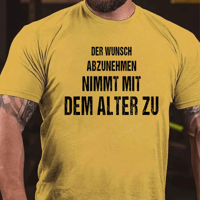 Der Wunsch abzunehmen, nimmt mit dem Alter zu T-Shirt