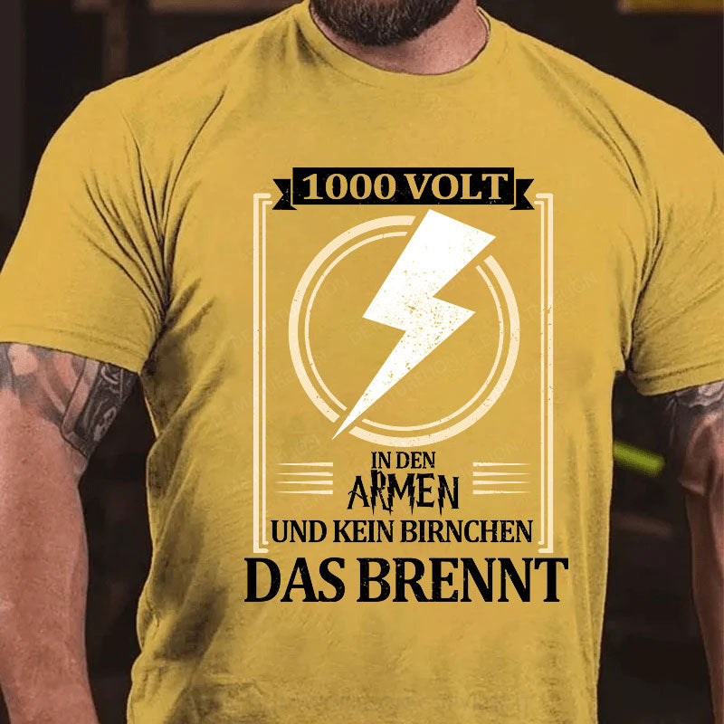 1000 Volt in den Armen und kein Birnchen das brennt T-Shirt