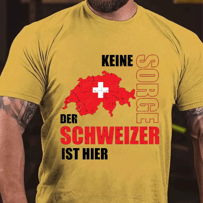 Keine Sorge der Schweizer ist hier T-Shirt