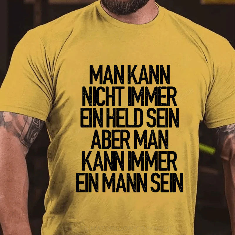 Man kann nicht immer ein Held sein T-Shirt