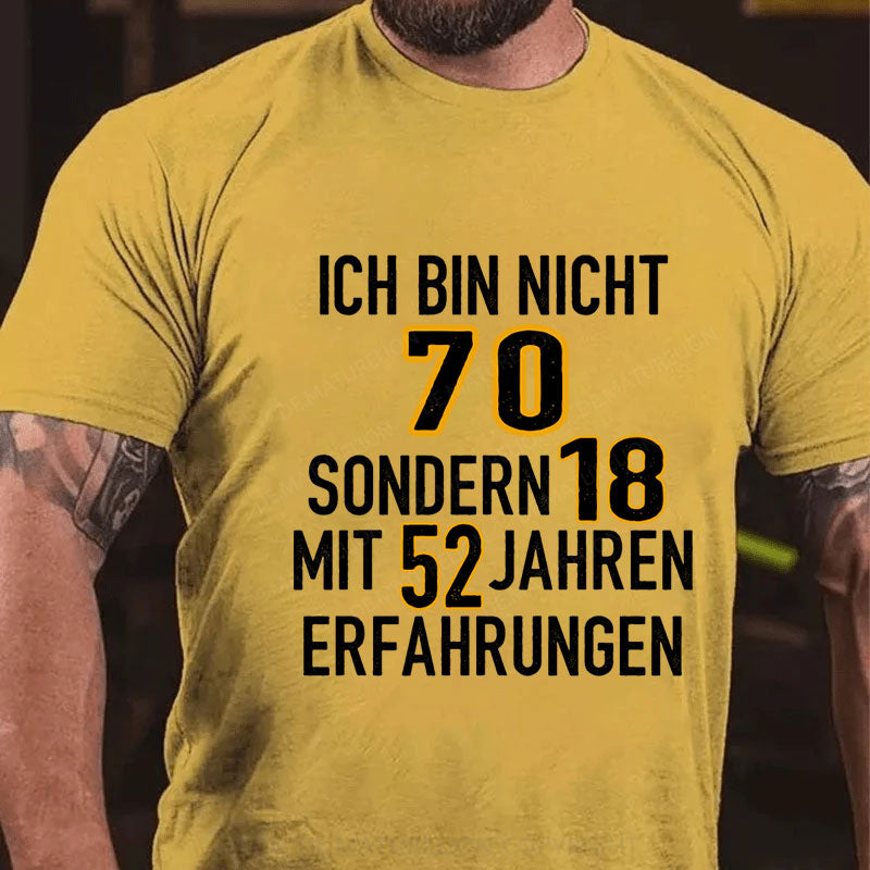 Personalisiert Ich bin nicht ... sondern 18 mit ... Jahren Erfahrungen T-Shirt