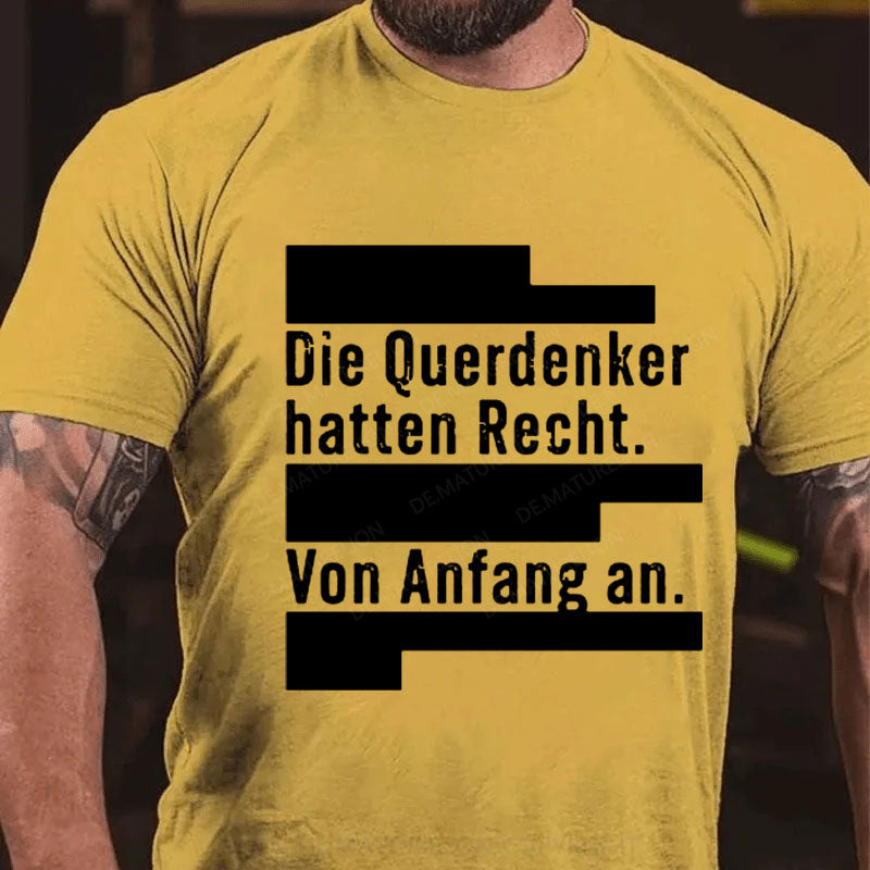 Die Querdenker hatten Recht. Von Anfang an. T-Shirt