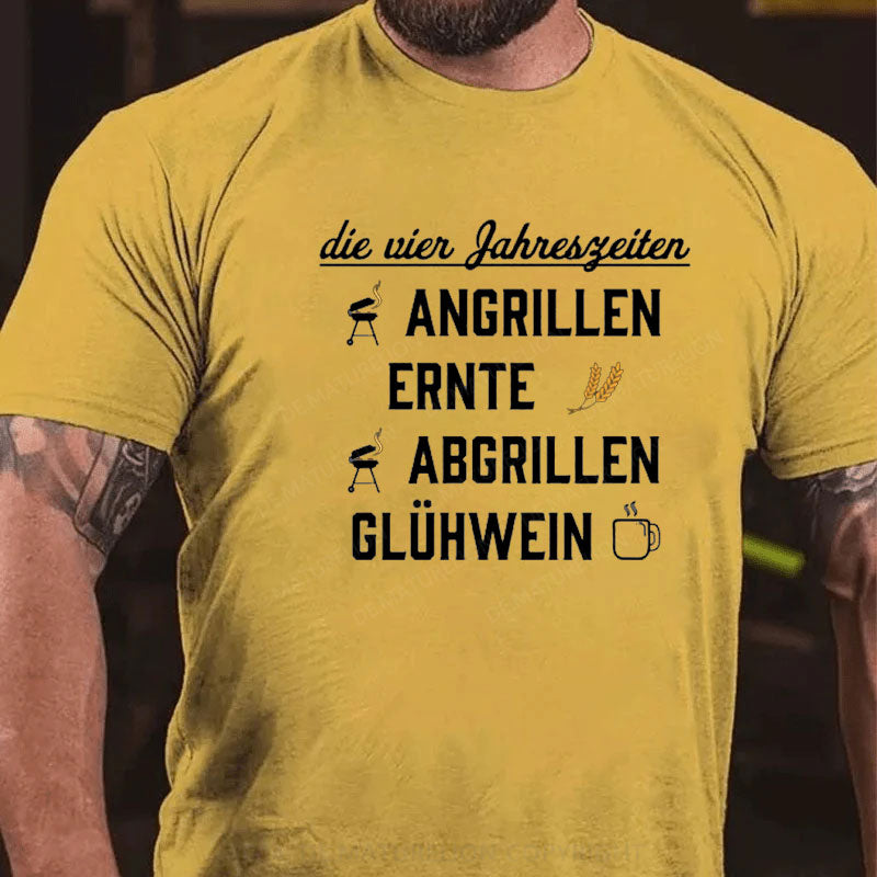 Die vier Jahreszeiten Angrillen Ernte Abgrillen Glühwein T-Shirt