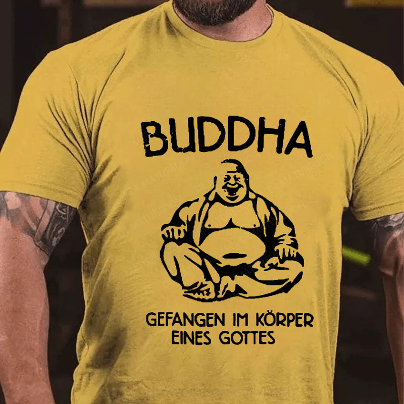 Buddha gefangen im Körper eines Gottes T-Shirt