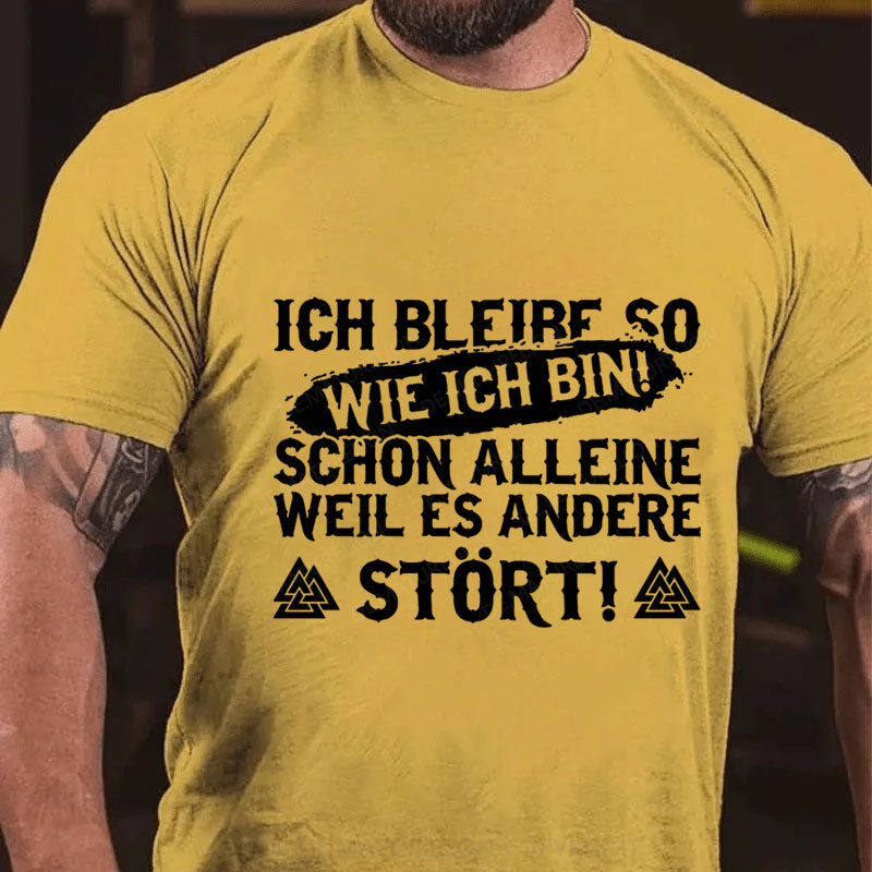 Ich bleib so wie ich bin T-Shirt